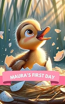 Cover of 'Maura’s First Day,' featuring a duckling hatching from an egg with soft sunlight filtering through reeds, written by Colin Ross.